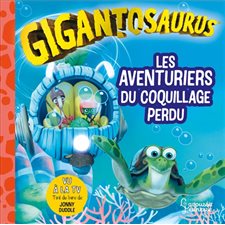 Les aventuriers du coquillage perdu : Gigantosaurus : Couverture rigide