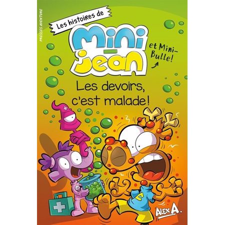 Les Devoirs, c'est malade ! : Les histoires de Mini-Jean et Mini-Bulle ! : Couverture souple