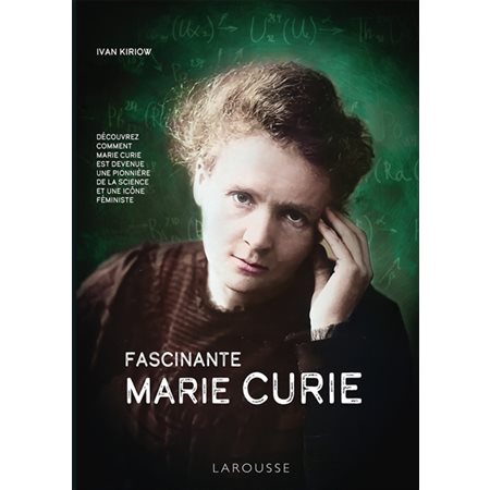 Fascinante Marie Curie : Biographie