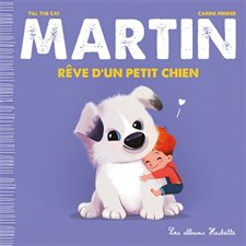 Martin rêve d'un petit chien : Martin T.13 : Couverture rigide