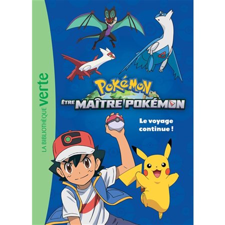 Pokémon, être maître Pokémon : Le voyage continue ! : Bibliothèque verte : 6-8