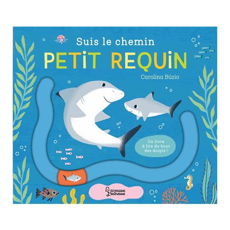 Suis le chemin petit requin : Un livre à lire du bout des doigts ! : Livre cartonné