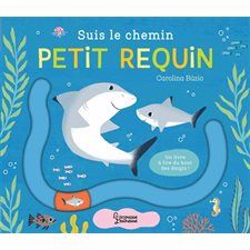 Suis le chemin petit requin : Un livre à lire du bout des doigts ! : Livre cartonné