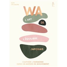 Wa : L'art de l'équilibre japonais : Cultiver l'harmonie dans un monde en mouvement : Big in Japan