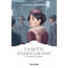 La quête d'Alice Gagnon T.04 : Le prix de la liberté : Les Classiques d'ici 9.95 $ : HIS