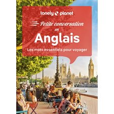 Anglais : Les mots essentiels pour voyager : Petite conversation en (Lonely planet) : 15e édition