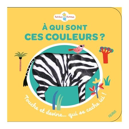 A qui sont ces couleurs ? : Touche et devine ... qui se cache ici ! : Petites pommes : Livre cartonné