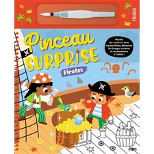 Pirates : Pinceau surprise : Révèle les couleurs avec un peu d'eau, découvre les images cachées et recommence à l'infini !