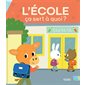 L'école, ça sert à quoi ? : Ça sert à quoi ? : Couverture rigide