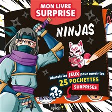 Ninjas : Mon livre surprise : Résous des sudokus, messages codés, différences, chemins mêlés ... puis découvre des surprises dans tes 25 pochettes à ouvrir !