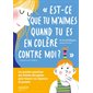 Est-ce que tu m'aimes quand tu es en colère contre moi ? : Les grandes questions des enfants décryptées pour trouver vos réponses de parents : Aider à grandir