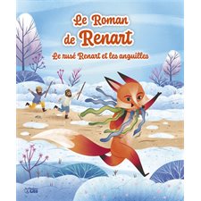 Le rusé Renart et les anguilles : Le roman de Renart : Couverture souple