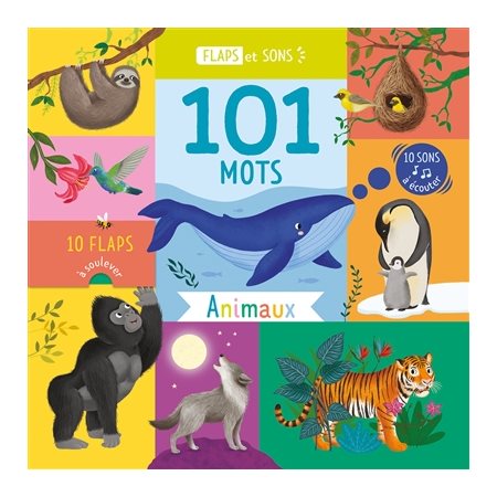 101 mots : Animaux : 10 flaps à soulever, 10 sons à écouter : Flaps et sons : Livre cartonné