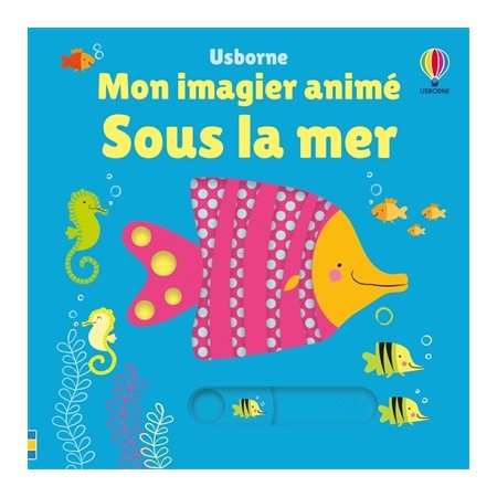 Sous la mer : Mon imagier animé : Livre cartonné