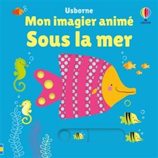 Sous la mer : Mon imagier animé : Livre cartonné