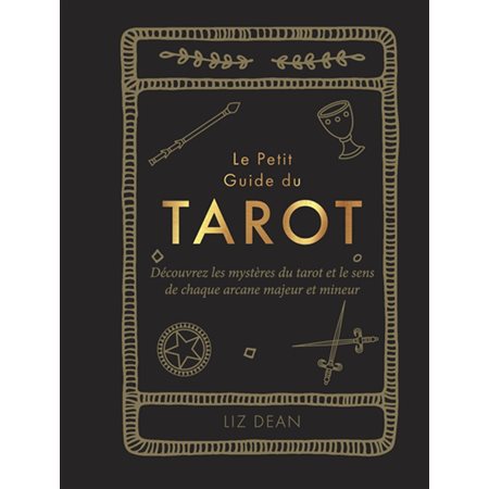 Le petit guide du tarot (FP) : Découvrez les mystères du tarot et le sens de chaque arcane majeur et mineur