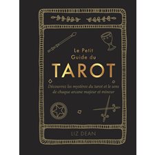 Le petit guide du tarot (FP) : Découvrez les mystères du tarot et le sens de chaque arcane majeur et mineur