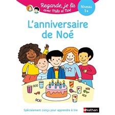 L'anniversaire de Noé : Niveau 1+ : Regarde, je lis !