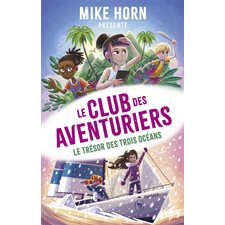 Le club des aventuriers T.03 : Le trésor des trois océans : 9-11