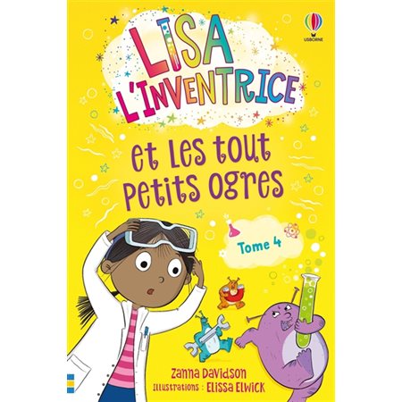 Lisa l'inventrice T.04 : Lisa l'inventrice et les tout petits ogres : 6-8