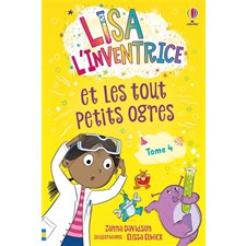 Lisa l'inventrice T.04 : Lisa l'inventrice et les tout petits ogres : 6-8