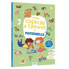 Mon cherche et trouve de maternelle : Tout le programme de Maternelle ! : Lecture; maths & explorer le monde