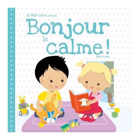 Bonjour le calme ! : Les Bébés Loulous présentent ... : Livre cartonné