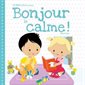 Bonjour le calme ! : Les Bébés Loulous présentent ... : Livre cartonné