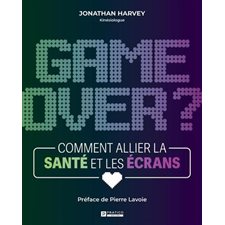 Game over? : Comment allier la santé et les écrans