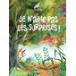 Je n'aime pas les surprises ! : Couverture rigide