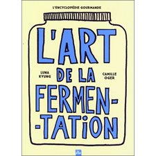 L'art de la fermentation : L'encyclopédie gourmande