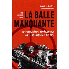 La balle manquante : Les dernières révélations sur l'assassinat de JFK : Une histoire vraie : Dark side