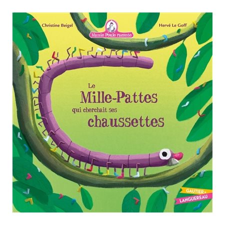 Le mille-pattes qui cherchait ses chaussettes : Mamie Poule raconte T.32 : Couverture rigide