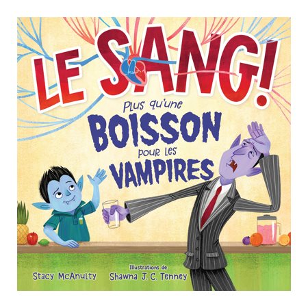 Le sang ! : Plus qu’une boisson pour les vampires : Couverture souple