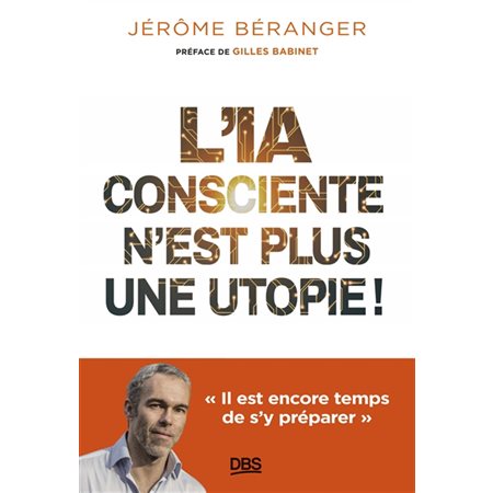 L'IA consciente n'est plus une utopie ! : Il est encore temps de s'y préparer