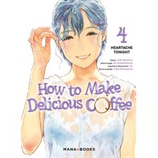 How to make delicious coffee T.04 : Heartache tonight : Manga : ADO : SHOJO