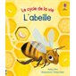 L'abeille : Le cycle de la vie : Livre cartonné