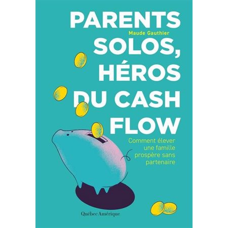 Parents solos, héros du cash flow : Comment élever une famille prospère sans partenaire