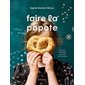 Faire la popote : Plus de 75 recettes pour les p'tits cuistots
