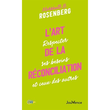 L'art de la réconciliation (FP) : Eespecter ses besoins et ceux des autres : Pratiques Jouvence