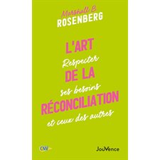 L'art de la réconciliation (FP) : Eespecter ses besoins et ceux des autres : Pratiques Jouvence