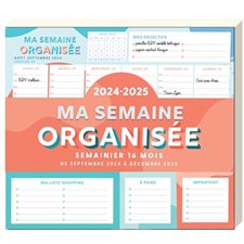 Ma semaine organisée 2024-2025 : Semainier 16 mois, de septembre 2024 à décembre 2025