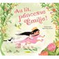 Au lit, princesse Émilie ! : Couverture rigide