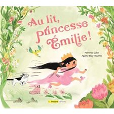 Au lit, princesse Émilie ! : Couverture rigide