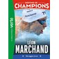 Destins de champions T.15 : Une biographie de Léon Marchand : Un nageur en or : Bibliothèque verte : 6-8