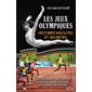 Les jeux Olympiques : Histoires insolites et secrètes