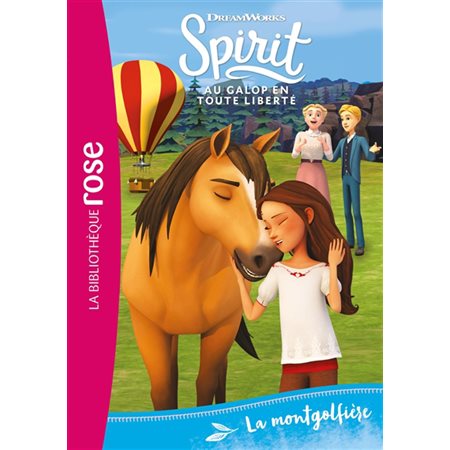 Spirit : Au galop en toute liberté T.28 : La montgolfière : Bibliothèque rose : 6-8