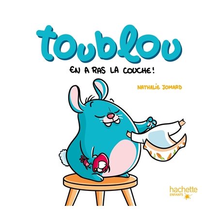 Toublou en a ras la couche ! : Couverture rigide