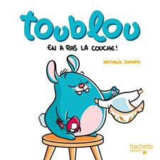 Toublou en a ras la couche ! : Couverture rigide