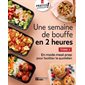 Une semaine de bouffe en 2 heures T.02 : En mode meal prep pour faciliter le quotidien